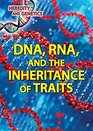 DNA RNA and the Inheritance of Traits