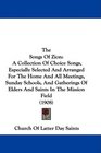 The Songs Of Zion A Collection Of Choice Songs Especially Selected And Arranged For The Home And All Meetings Sunday Schools And Gatherings Of Elders And Saints In The Mission Field