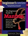 A Beginner's Guide to Mantras How to Use Sacred Sound to Create Abundance Health and Spiritual Insight in Your Life