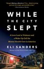 While the City Slept: A Love Lost to Violence and a Wake-Up Call for Mental Health Care in America