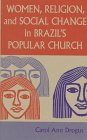 Women Religion and Social Change in Brazil's Popular Church