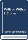 With or Without Stories