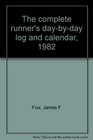 The complete runner's daybyday log and calendar 1982
