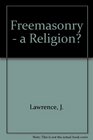 Freemasonry A Religion Are Freemasonry  Christianity Compatible
