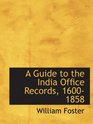 A Guide to the India Office Records 16001858