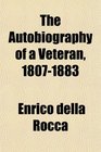 The Autobiography of a Veteran 18071883