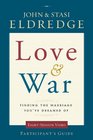 Love and War Participant's Guide with DVD Finding the Marriage You've Dreamed Of