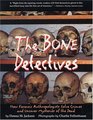 The Bone Detectives  How Forensic Anthropologists Solve Crimes and Uncover Mysteries of the Dead