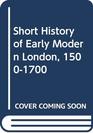 Short History of Early Modern London 15001700