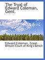 The Tryal of Edward Coleman Gent