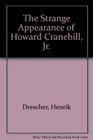 The Strange Appearance of Howard Cranebill Jr