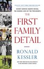 The First Family Detail Secret Service Agents Reveal the Hidden Lives of the Presidents