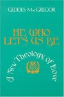 He Who Lets Us Be A Theology of Love