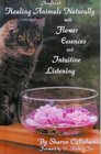Healing Animals Naturally with Flower Essences and Intuitive Listening