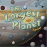 The Largest Planet Jupiter