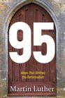 95 The Ideas That Birthed the Reformation