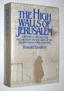 The High Walls of Jerusalem A History of the Balfour Declaration and the Birth of the British Mandate for Palestine