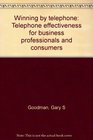 Winning by telephone Telephone effectiveness for business professionals and consumers