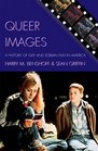 Queer Images A History of Gay and Lesbian Film in America
