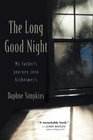 The Long Good Night My Father's Journey into Alzheimer's
