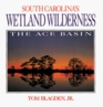 South Carolina's Wetland Wilderness The Ace Basin