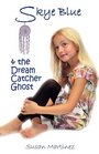 SKYE BLUE  THE DREAM CATCHER GHOST Skye Blue Mystical Adventures Series  Book 2