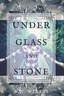 Under Glass And Stone