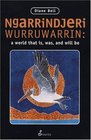 Ngarrindjeri Wurruwarrin A World That Is Was and Will Be