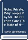 Going Private Why People Pay for Their Health Care