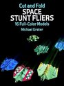Cut and Fold Space Stunt Fliers  16 FullColor Models