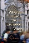 Where Cross The Crowded Ways Prayers Of A City Pastor