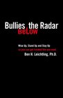 Bullies Below the Radar How to Wise Up Stand Up and Stay Up