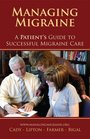 Managing Migraine A Patient's Guide to Successful Migraine Care