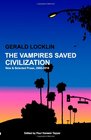 The Vampires Saved Civilization New and Selected Prose 20002010