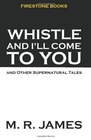 Whistle and I'll Come to You and Other Supernatural Tales