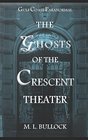The Ghosts of the Crescent Theater (Gulf Coast Paranormal)
