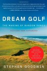 Dream Golf The Making of Bandon Dunes Revised and Expanded