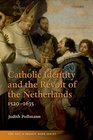 Catholic Identity and the Revolt of the Netherlands 15201635