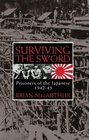 Surviving the Sword  Prisoners of the Japanese 1942  45