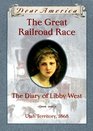 The Great Railroad Race: The Diary of Libby West (Dear America)