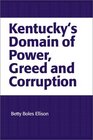 Kentucky's Domain of Power Greed and Corruption