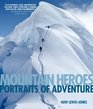 Mountain Heroes Portraits of Adventure