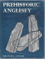 Prehistoric Anglesey Archaeology of the Island to the Roman Conquest