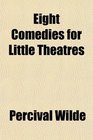 Eight Comedies for Little Theatres