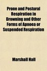 Prone and Postural Respiration in Drowning and Other Forms of Apnoea or Suspended Respiration