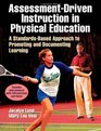 AssessmentDriven Instruction in Physical Education With Web Resource A StandardsBased Approach to Promoting and Documenting Learning