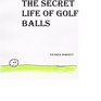 The Secret Life Of Golf Balls