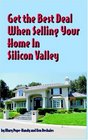 Get The Best Deal When Selling Your Home In Silicon Valley