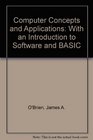 Computer Concepts and Applications With an Introduction to Software and Basic