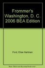 Frommer's Washington D C 2006 BEA Edition